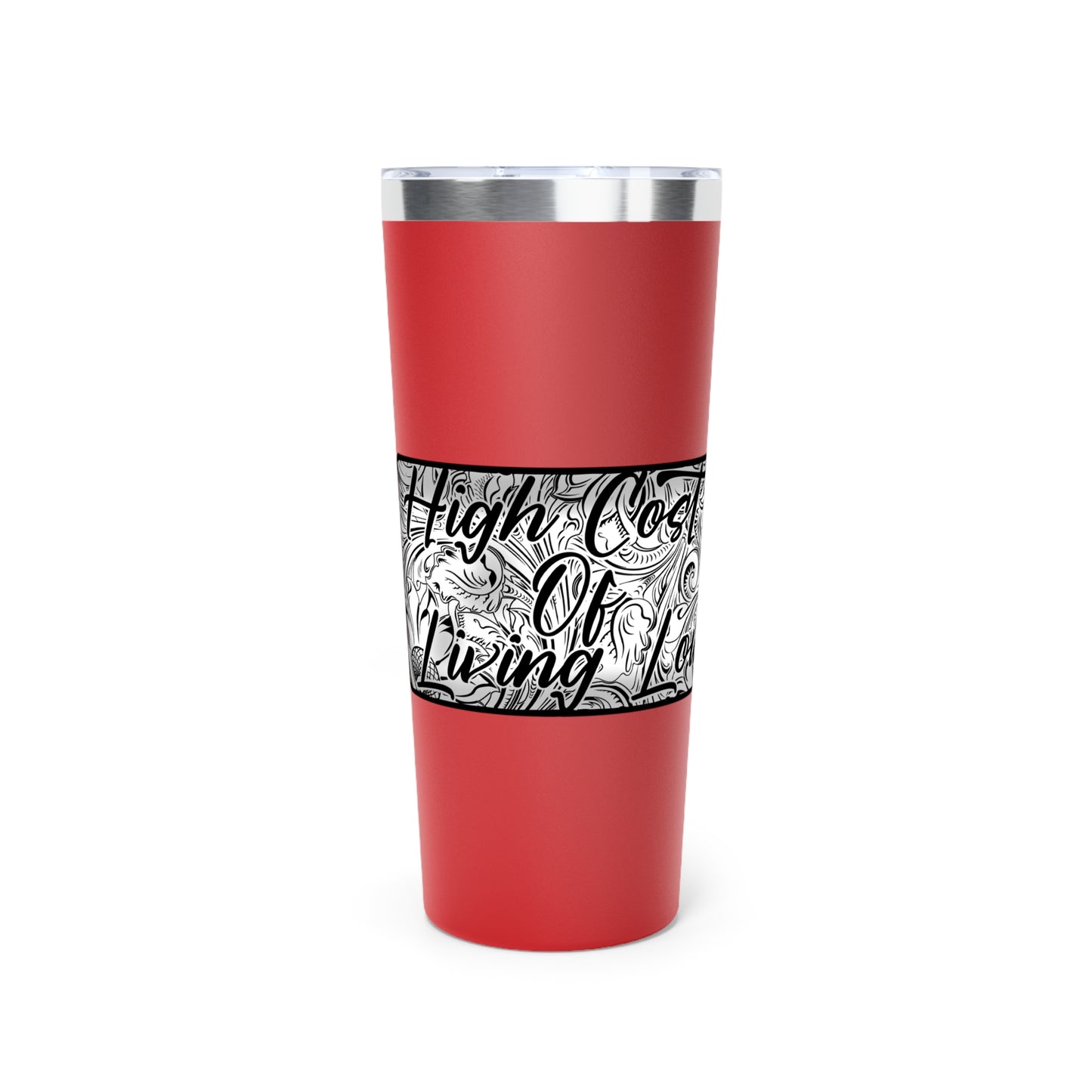 High Cost Of Living Low Vacuum Insulated Tumbler, 22oz