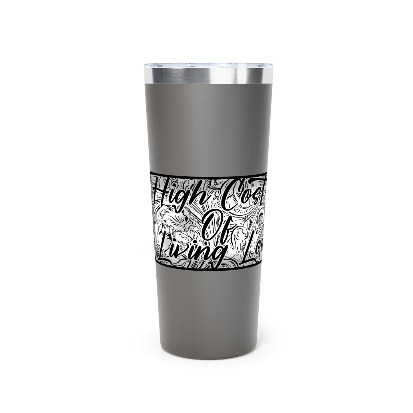 High Cost Of Living Low Vacuum Insulated Tumbler, 22oz