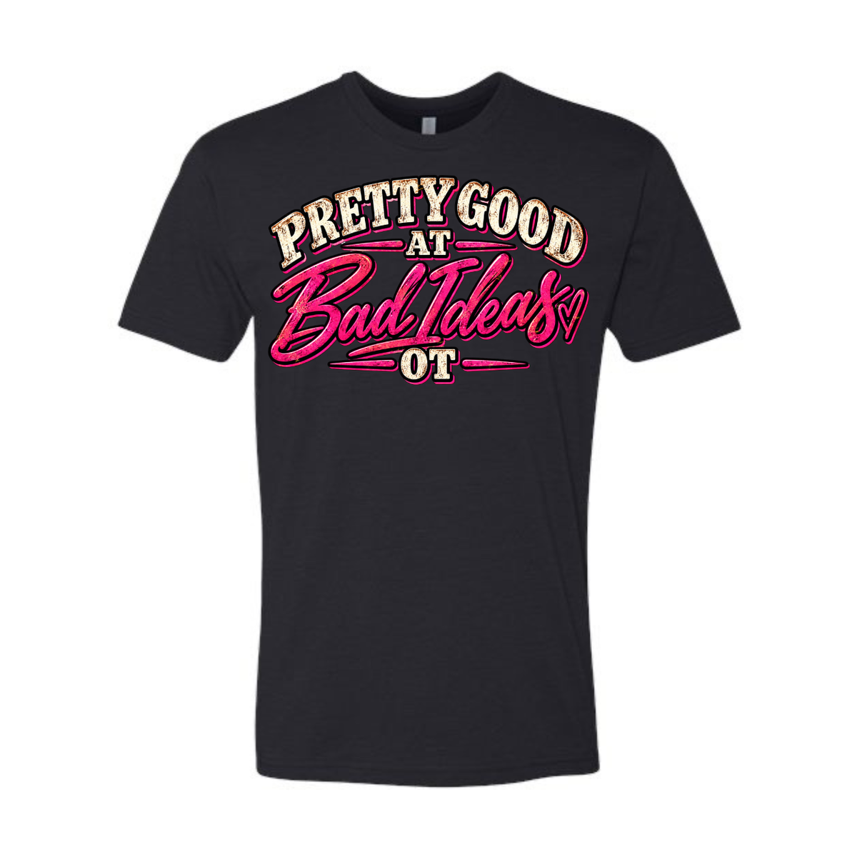 Pretty Good at Bad Ideas Tee