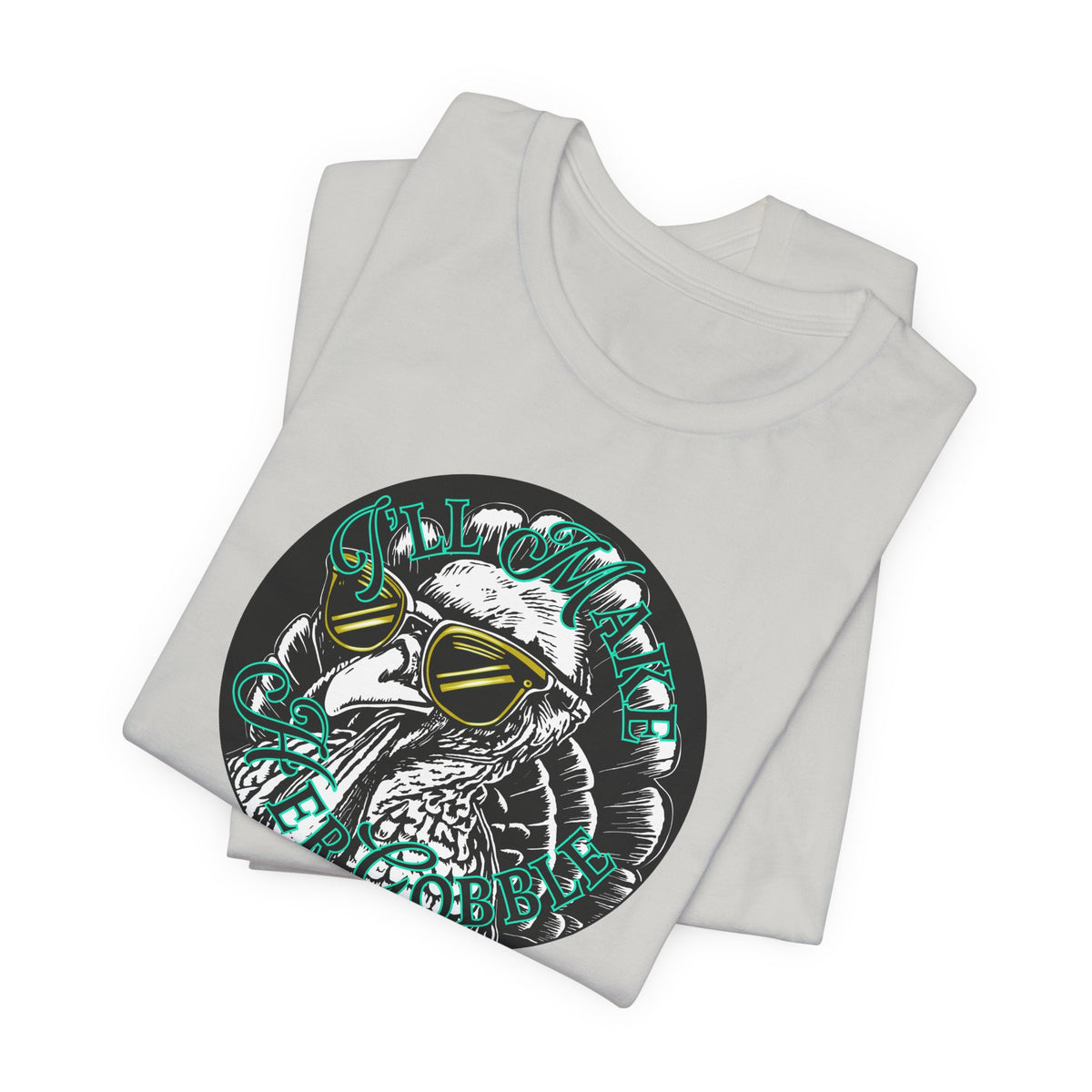 I'll Make Her Gobble Bella Overtime Tee