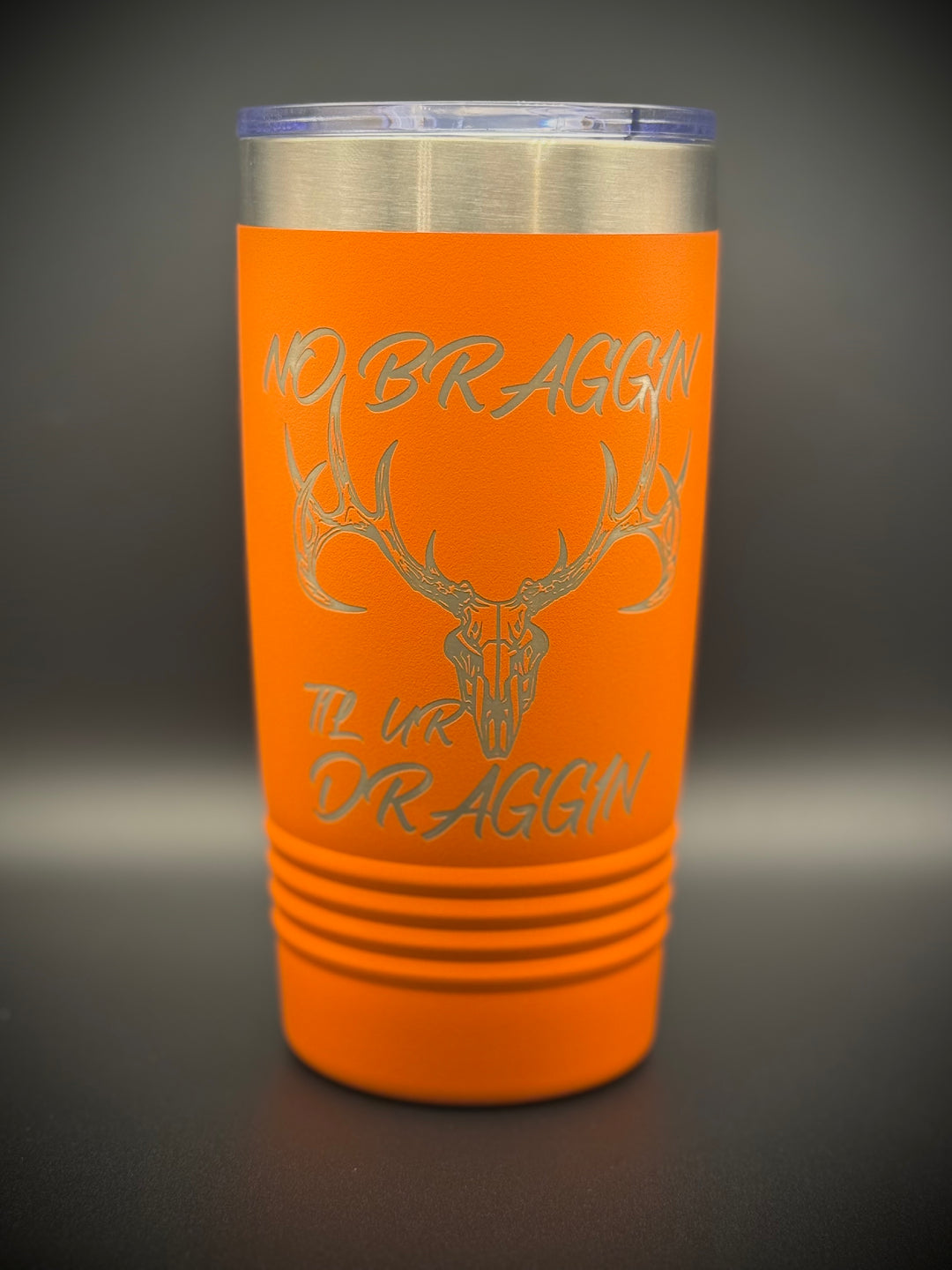 No Braggin Til Ur Draggin Tumbler 20oz