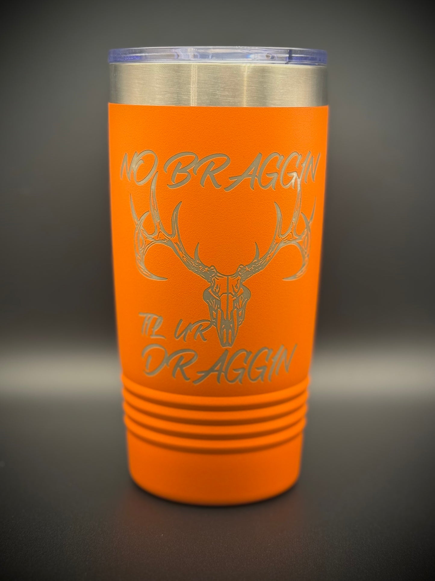 No Braggin Til Ur Draggin Tumbler 20oz